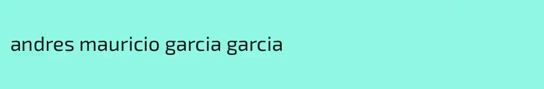 andres mauricio garcia garcia